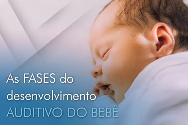 As fases do desenvolvimento auditivo do bebê