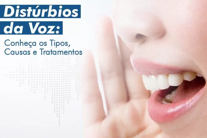 Distúrbios da Voz: Conheça os tipos, causas e tratamentos